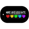More Love Less Hate Rainbow Novelty Metal Dog Tag Necklace DT-9003 2" x 1" Dog Tag (DT)