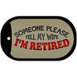 Tell My Wife Im Retired Novelty Metal Dog Tag Necklace DT-9424 2" x 1" Dog Tag (DT)