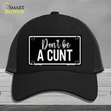 Dont be a C-nt Novelty License Plate Hat HAT-MLP-14492