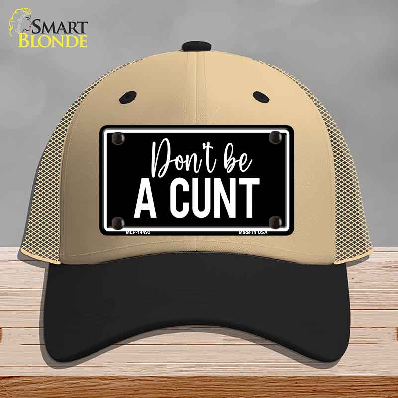 Dont be a C-nt Novelty License Plate Hat HAT-MLP-14492
