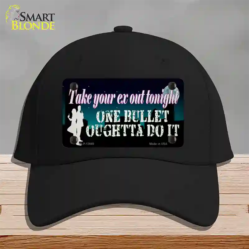 Take Your Ex Out One Bulllet Novelty License Plate Hat Tag Cotton / Black