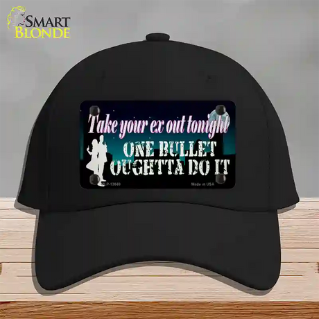 Take Your Ex Out One Bulllet Novelty License Plate Hat Tag Cotton / Black