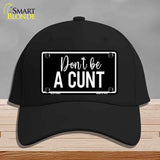 Dont be a C-nt Novelty License Plate Hat HAT-MLP-14492