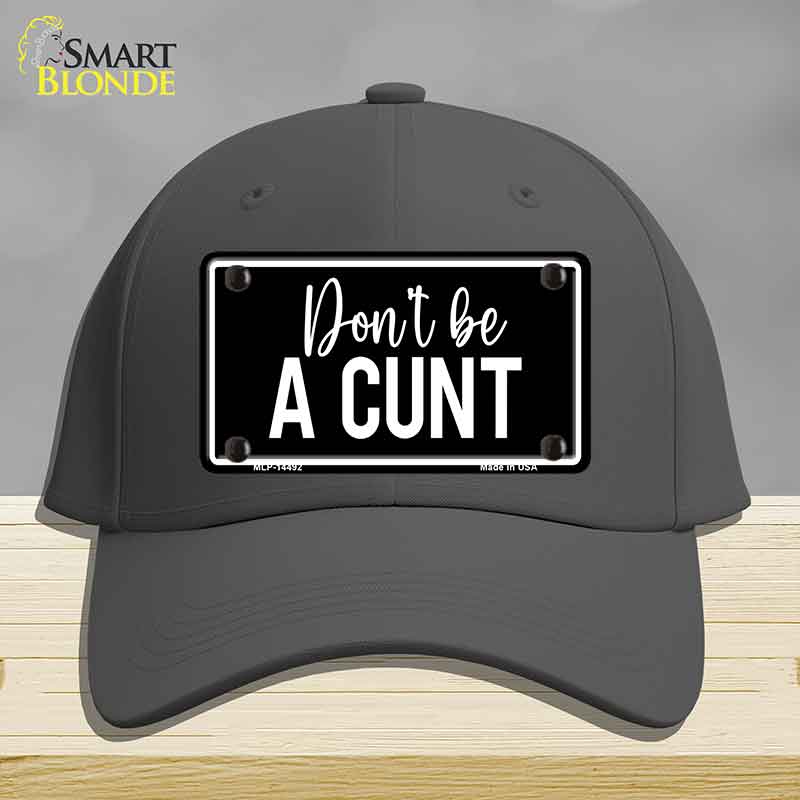 Dont be a C-nt Novelty License Plate Hat HAT-MLP-14492