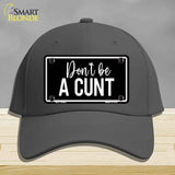 Dont be a C-nt Novelty License Plate Hat HAT-MLP-14492