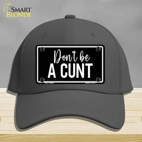 Dont be a C-nt Novelty License Plate Hat HAT-MLP-14492