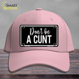 Dont be a C-nt Novelty License Plate Hat HAT-MLP-14492