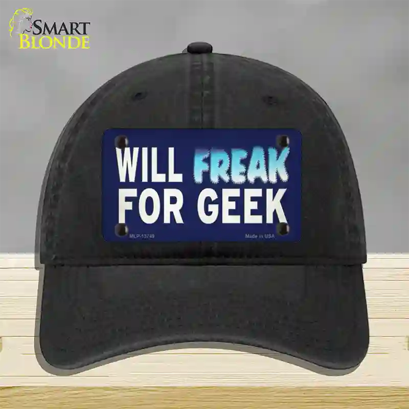 Will Freak For Geek Novelty License Plate Hat Tag Unconstructed Cotton Black