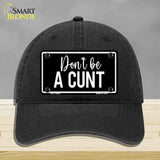 Dont be a C-nt Novelty License Plate Hat HAT-MLP-14492