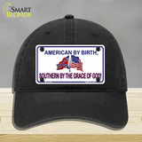 American By Birth Southern By Grace Novelty License Plate Hat Unconstructed Cotton / Black