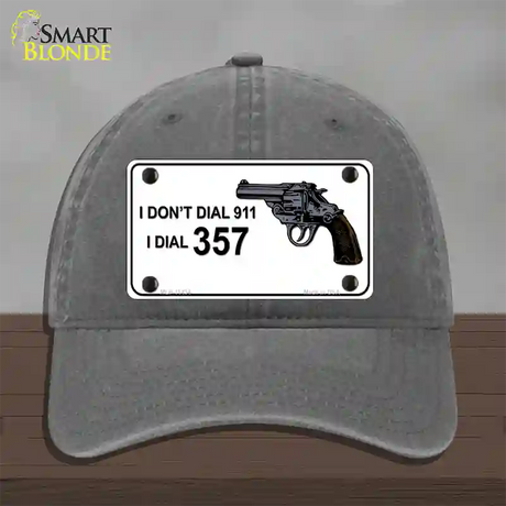 I Dont Dial 911 I Dial 357 Novelty License Plate Hat Unconstructed Cotton / Charcoal