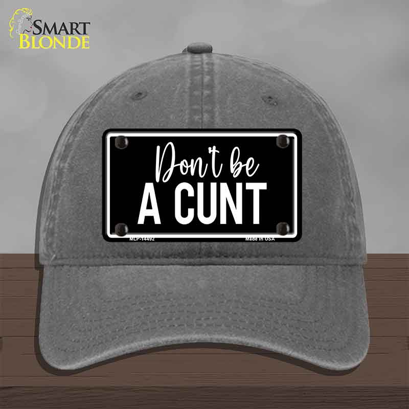 Dont be a C-nt Novelty License Plate Hat HAT-MLP-14492
