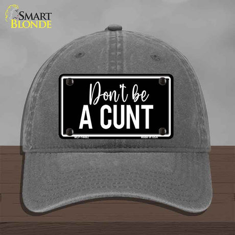 Dont be a C-nt Novelty License Plate Hat HAT-MLP-14492