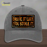 Drive It Like You Stole It Novelty License Plate Hat Unconstructed Cotton / Charcoal