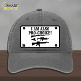 I Am Pro-Choice Novelty License Plate Hat Unconstructed Cotton / Charcoal