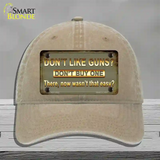 Dont Like Guns Novelty License Plate Hat Unconstructed Cotton / Khaki