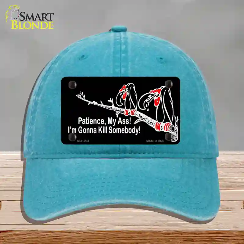 Patience My Ass Novelty License Plate Hat Unconstructed Cotton Lake Blue
