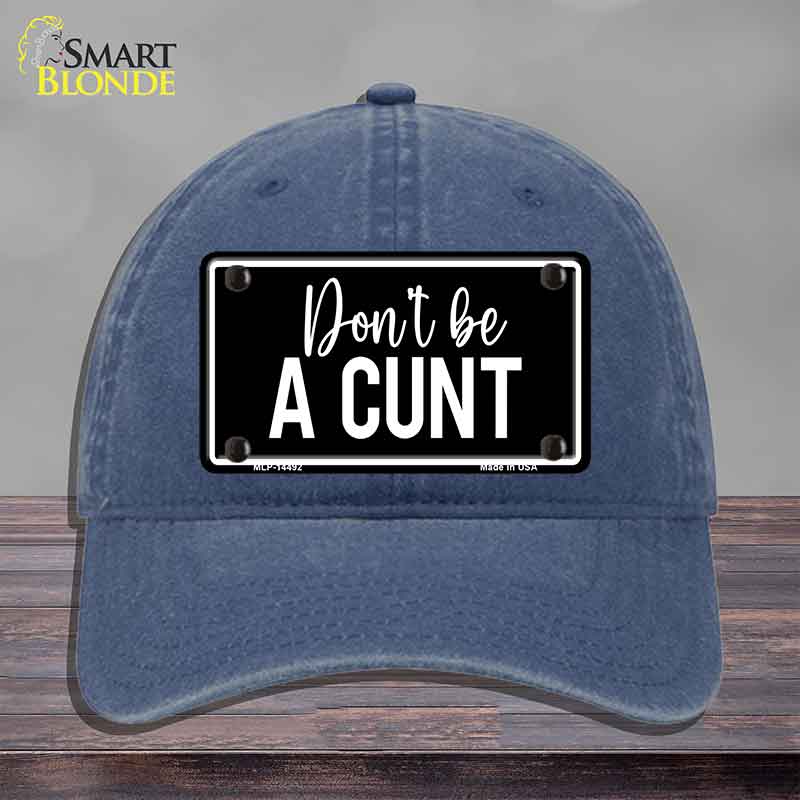 Dont be a C-nt Novelty License Plate Hat HAT-MLP-14492