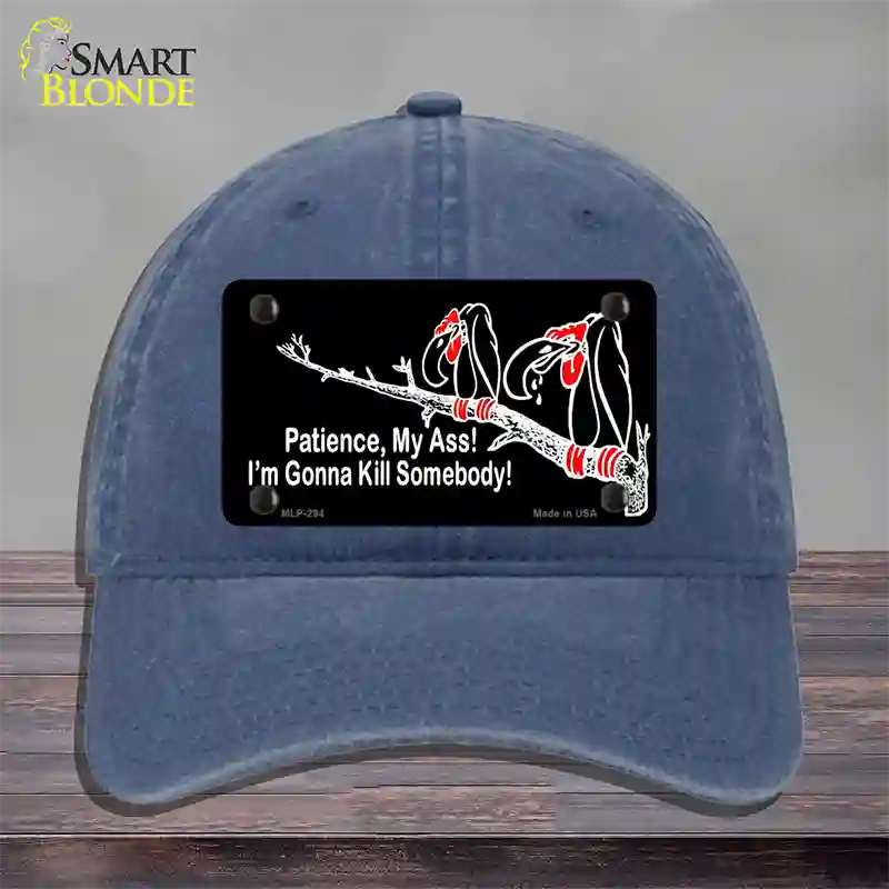 Patience My Ass Novelty License Plate Hat Unconstructed Cotton Navy