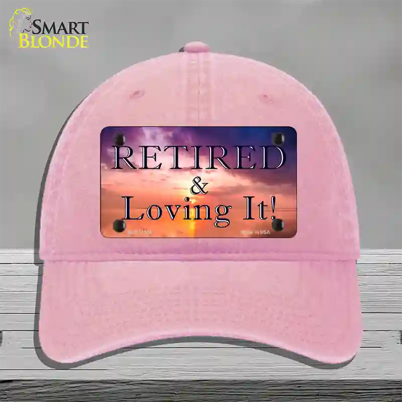 Retired and Loving It Novelty License Plate Hat Unconstructed Cotton / Pink