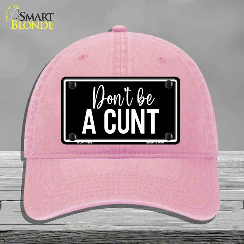 Dont be a C-nt Novelty License Plate Hat HAT-MLP-14492
