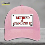 Retired And Spending It Novelty License Plate Hat Unconstructed Cotton / Pink