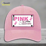 Pink For My Mom Novelty License Plate Hat Unconstructed Cotton / Pink