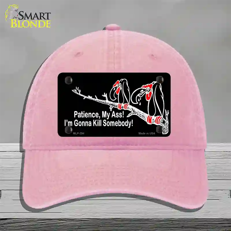 Patience My Ass Novelty License Plate Hat Unconstructed Cotton Pink