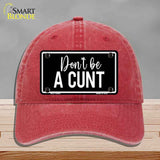 Dont be a C-nt Novelty License Plate Hat HAT-MLP-14492