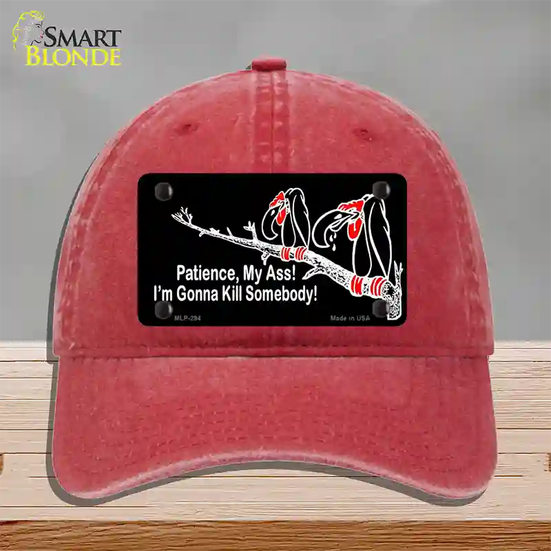 Patience My Ass Novelty License Plate Hat Unconstructed Cotton Red