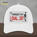 Forget 911 I Dial .357 Novelty License Plate Hat Unconstructed Cotton / White