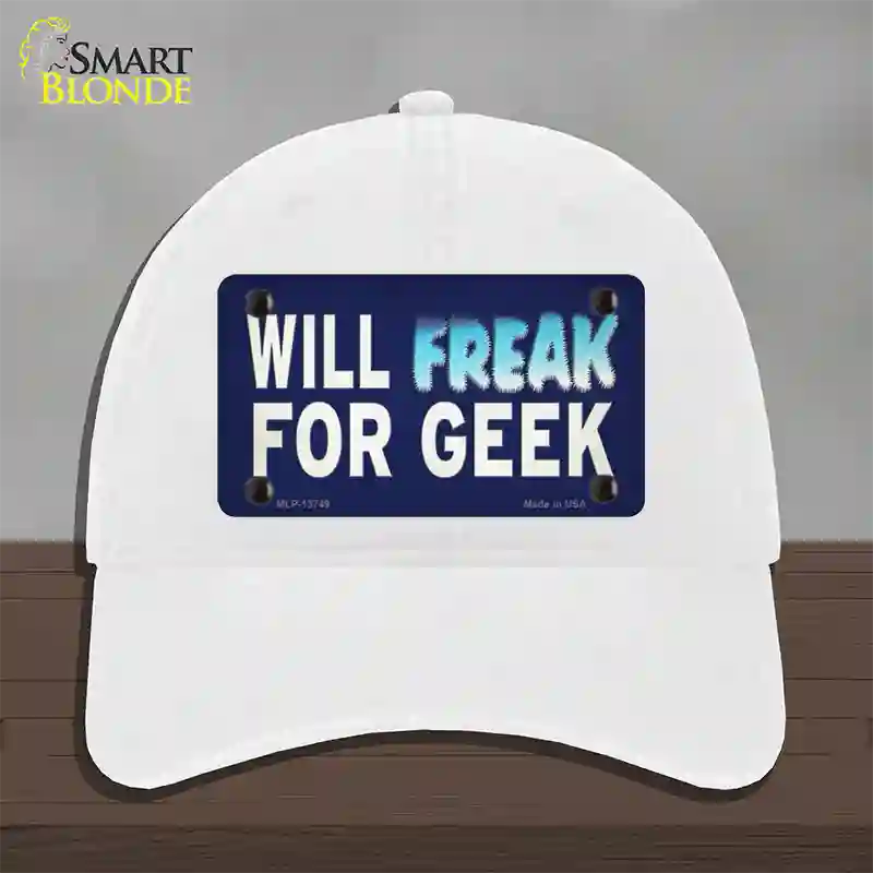 Will Freak For Geek Novelty License Plate Hat Tag Unconstructed Cotton White