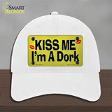Kiss Me Im A Dork Novelty License Plate Hat Tag Unconstructed Cotton White