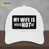 Hot Psychotic Wife Novelty License Plate Hat Unconstructed Cotton / White