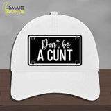 Dont be a C-nt Novelty License Plate Hat HAT-MLP-14492