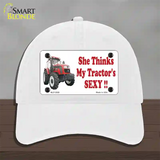 She Thinks My Tractors Sexy Novelty License Plate Hat Unconstructed Cotton / White