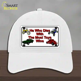 He With The Most Toys Wins Novelty License Plate Hat Unconstructed Cotton / White