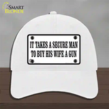 It Takes A Secure Man Novelty License Plate Hat Unconstructed Cotton / White