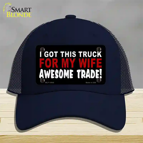 Trade Truck For My Wife Novelty License Plate Hat Mesh / Navy