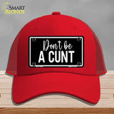 Dont be a C-nt Novelty License Plate Hat HAT-MLP-14492