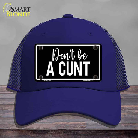 Dont be a C-nt Novelty License Plate Hat HAT-MLP-14492