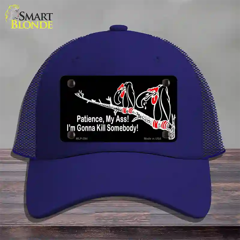 Patience My Ass Novelty License Plate Hat Mesh Royal Blue