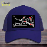 Patience My Ass Novelty License Plate Hat Mesh Royal Blue