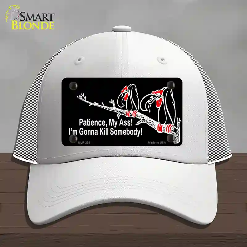Patience My Ass Novelty License Plate Hat Mesh White
