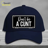 Dont be a C-nt Novelty License Plate Hat HAT-MLP-14492