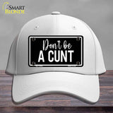 Dont be a C-nt Novelty License Plate Hat HAT-MLP-14492