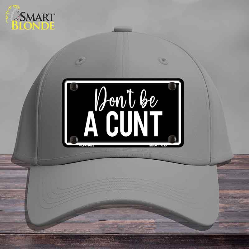 Dont be a C-nt Novelty License Plate Hat HAT-MLP-14492