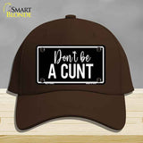 Dont be a C-nt Novelty License Plate Hat HAT-MLP-14492