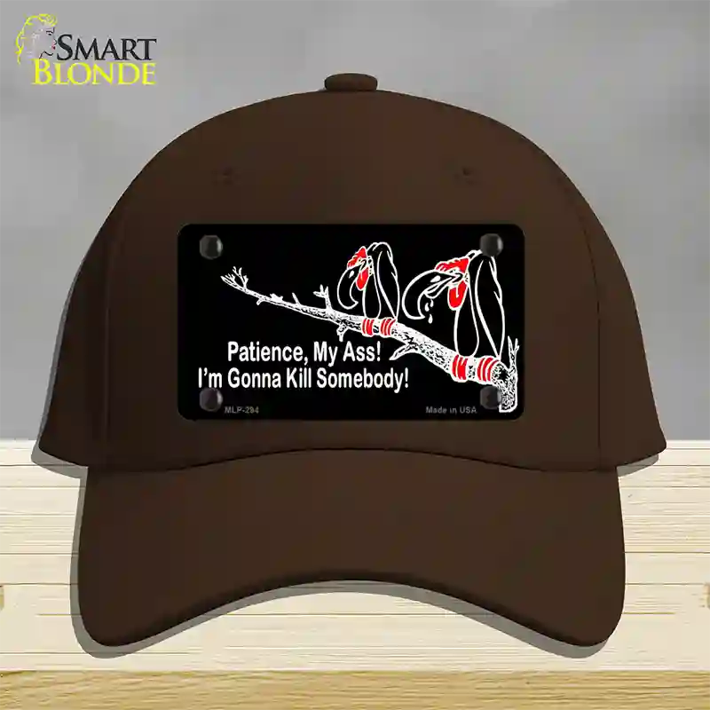 Patience My Ass Novelty License Plate Hat Cotton Dark Brown