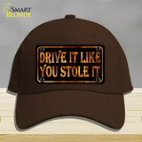 Drive It Like You Stole It Novelty License Plate Hat Cotton / Dark Brown